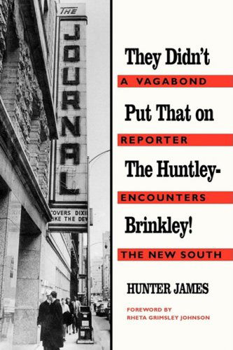 Cover for Hunter James · They Didn't Put That on the Huntley-brinkley!: a Vagabond Reporter Encounters the New South (Paperback Book) (2008)