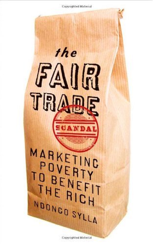 Cover for Ndongo Sylla · The Fair Trade Scandal: Marketing Poverty to Benefit the Rich (Paperback Book) (2014)