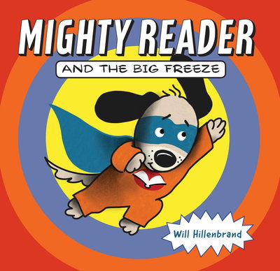 Cover for Will Hillenbrand · Mighty Reader and the Big Freeze (Hardcover Book) (2019)