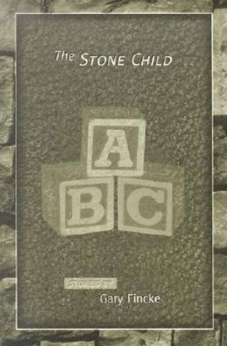 The Stone Child - Gary Fincke - Kirjat - University of Missouri Press - 9780826214928 - perjantai 1. elokuuta 2003