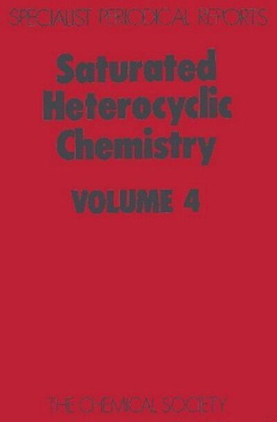 Saturated Heterocyclic Chemistry: Volume 4 - Specialist Periodical Reports - Royal Society of Chemistry - Boeken - Royal Society of Chemistry - 9780851865928 - 1977