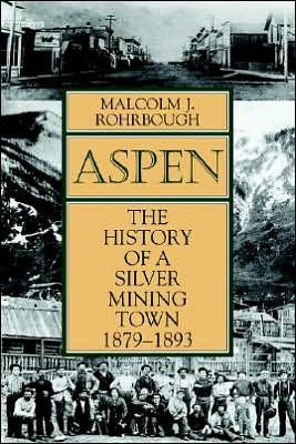 Cover for Malcolm J. Rohrbough · Aspen: The History of a Silver Mining Town, 1879 - 1893 (Paperback Book) (2000)