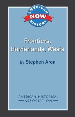 Cover for Stephen Aron · Frontiers, borderlands, Wests (Bok) (2012)