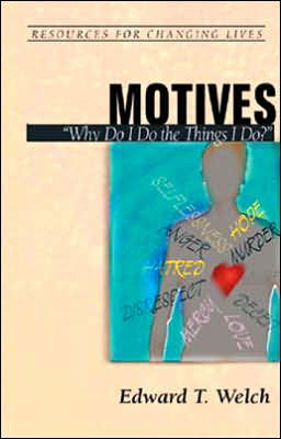 Cover for Edward T Welch · Motives: Why Do I Do the Things I Do? - Resources for Changing Lives (Paperback Book) (2003)