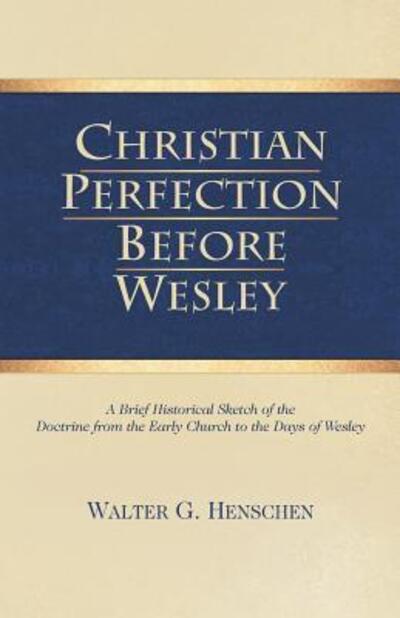 Cover for Walter G Henschen · Christian Perfection Before Wesley (Paperback Book) (2016)