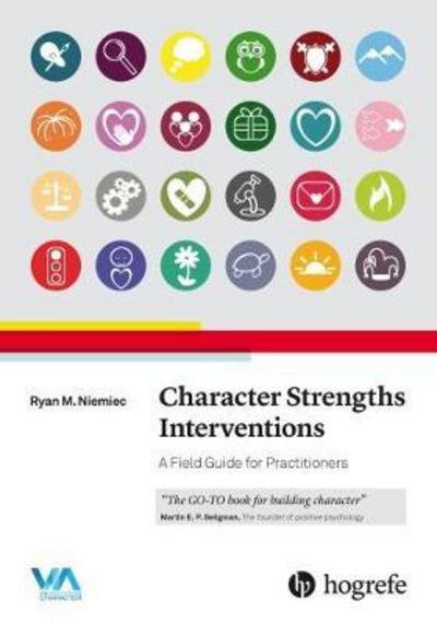 Ryan M. Niemiec · Character Strengths Interventions: A Field Guide for Practitioners (Paperback Bog) (2017)