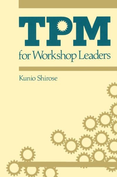 Cover for Shirose Kunio · TPM for Workshop Leaders - The Shopfloor Series (Paperback Book) (1992)