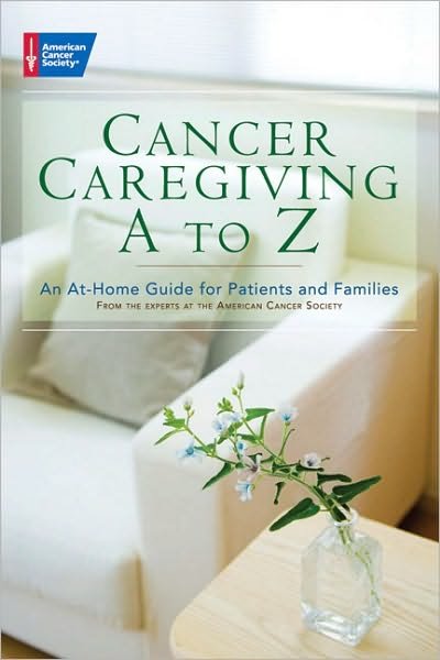 Cancer Caregiving A to Z - American Cancer Society - Books - American Cancer Society - 9780944235928 - May 1, 2008