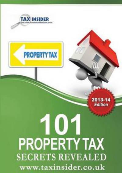 101 Property Tax Secrets Revealed - Jennifer Adams - Boeken - Tax Insider Ltd - 9780957613928 - 8 mei 2013