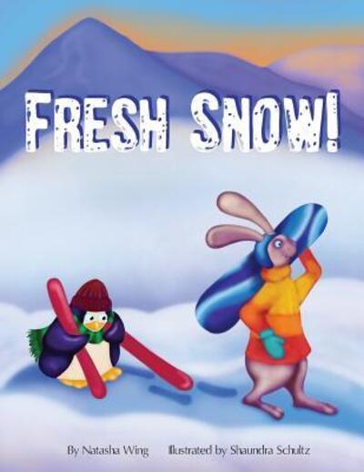 Fresh Snow! - Natasha Wing - Livros - Natasha Wing - 9780975871928 - 23 de outubro de 2015