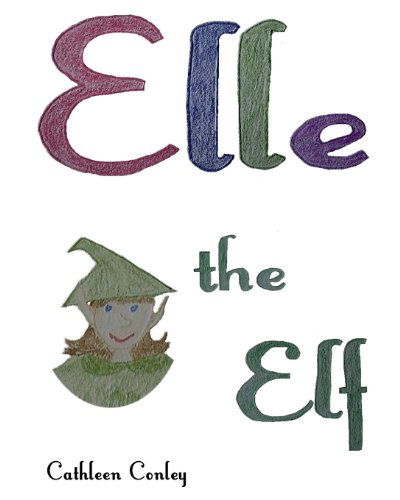 Cover for Cathleen Conley · Elle the Elf (Paperback Book) (2012)