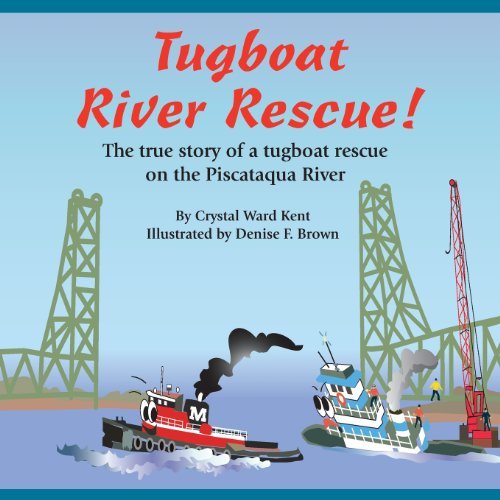 Ms. Crystal Ward Kent · Tugboat River Rescue!: the True Story of a Tugboat Rescue on the Piscataqua River (Volume 1) (Paperback Book) (2012)