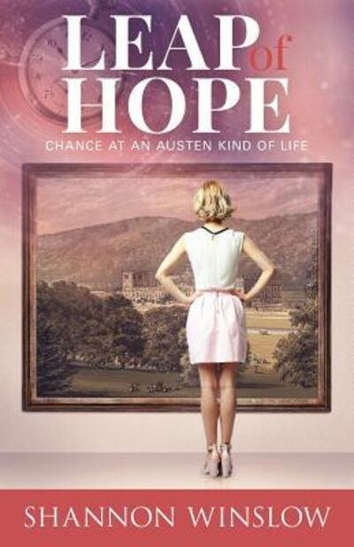 Cover for Shannon Winslow · Leap of Hope : Chance at an Austen Kind of Life (Paperback Book) (2017)