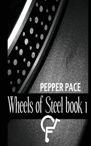 Cover for Pepper Pace · Wheels of Steel Book 1 (Volume 1) (Paperback Book) (2013)