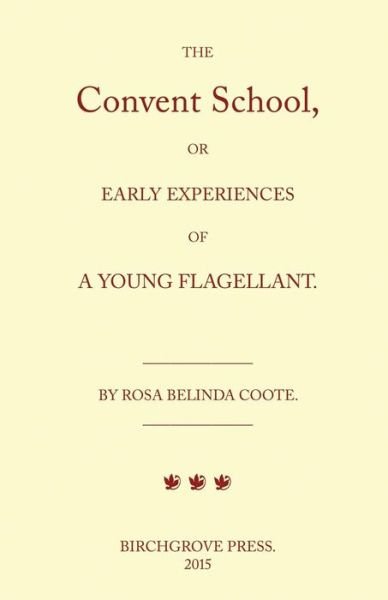 Cover for William Lazenby · The Convent School, or Early Experiences of a Young Flagellant. by Rosa Belinda Coote. (Pocketbok) (2015)