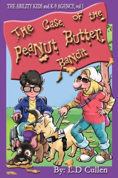 Cover for L D Cullen · The Case of the Peanut Butter Bandit: the Ability Kids and K-9 Agency (Volume 1) (Paperback Bog) (2014)