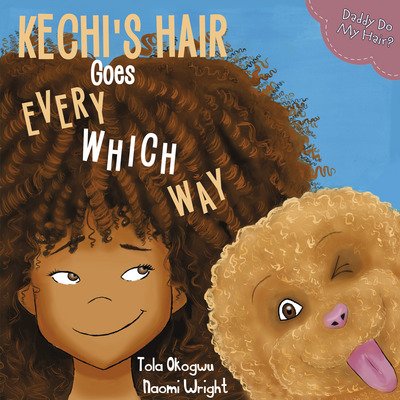 Cover for Tola Okogwu · Kechi's Hair Goes Every Which Way: Daddy Do My Hair? (Pocketbok) (2018)