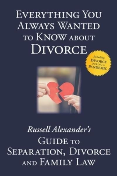 Cover for Russell, Alexander (University of Warwick) · Everything You Always Wanted to Know About Divorce: Russell Alexander's Guide to Separation, Divorce and Family Law (Taschenbuch) (2020)