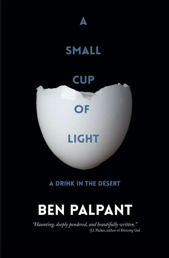 Cover for Ben  T. Palpant · A Small Cup of Light: a Drink in the Desert (Paperback Book) (2014)