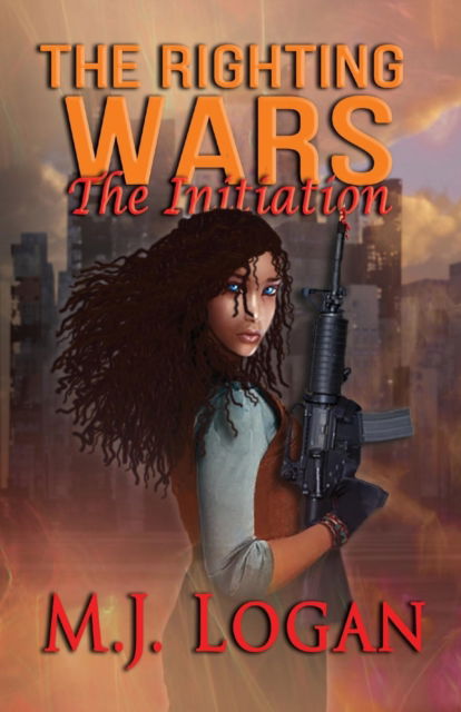 Cover for M J Logan · The Righting Wars: The Initiation: Book I - Righting Wars (Paperback Book) (2018)