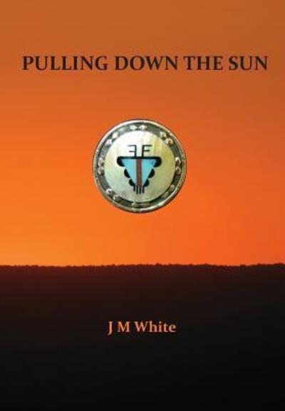 Cover for J M White · Pulling Down the Sun (Hardcover Book) (2018)