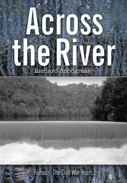 Cover for Richard Bruce Snodgrass · Across the River - The Books of Furnass (Inbunden Bok) (2019)