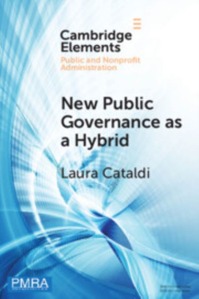 Cover for Cataldi, Laura (Universita degli Studi del Piemonte Orientale Amedeo Avogadro) · New Public Governance as a Hybrid: A Critical Interpretation - Elements in Public and Nonprofit Administration (Paperback Book) (2024)