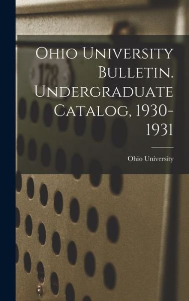 Cover for Ohio State University · Ohio University Bulletin. Undergraduate Catalog, 1930-1931 (Hardcover bog) (2021)
