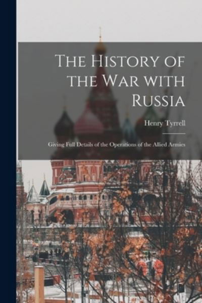 Cover for Henry Tyrrell · The History of the War With Russia (Paperback Bog) (2021)