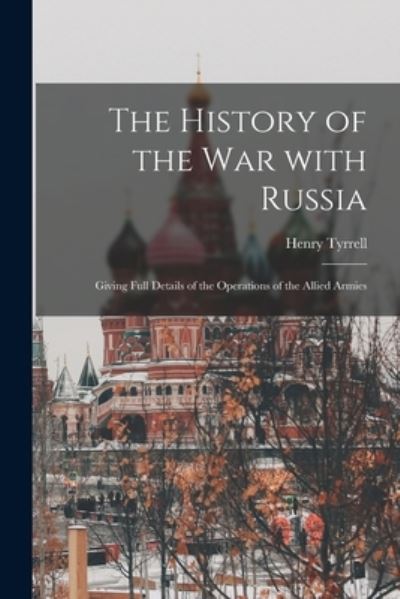 Cover for Henry Tyrrell · The History of the War With Russia (Paperback Book) (2021)