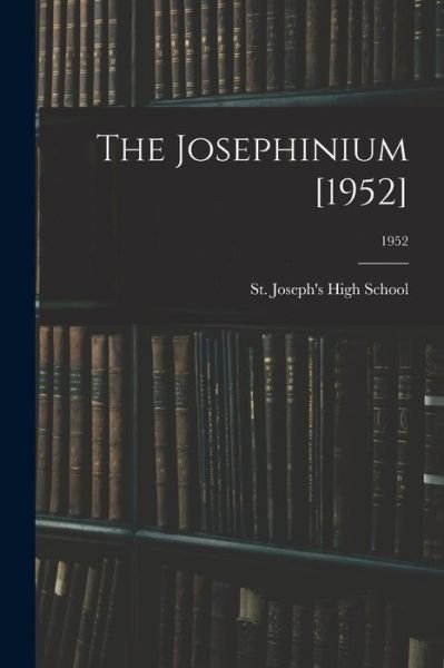 Cover for N St Joseph's High School (New Bern · The Josephinium [1952]; 1952 (Paperback Bog) (2021)