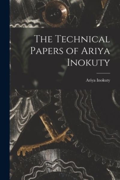 Cover for Ariya Inokuty · Technical Papers of Ariya Inokuty (Book) (2022)