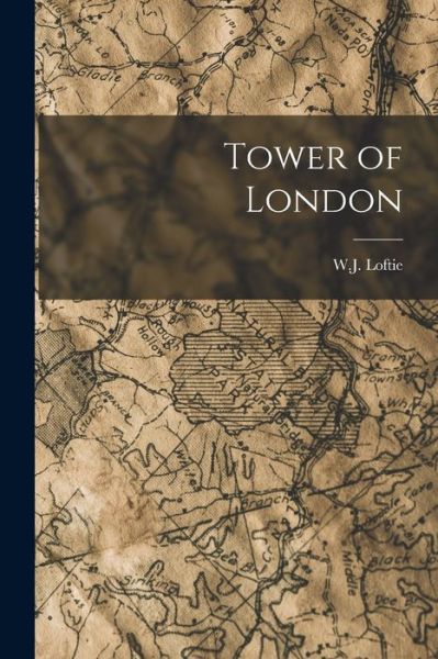 Cover for W. J. Loftie · Tower of London (Book) (2022)