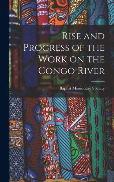 Cover for Baptist Missionary Society · Rise and Progress of the Work on the Congo River (Bok) (2022)