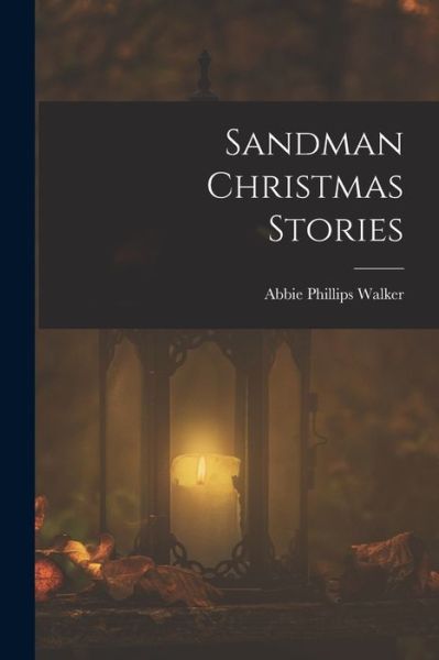 Cover for Abbie Phillips Walker · Sandman Christmas Stories (Book) (2022)