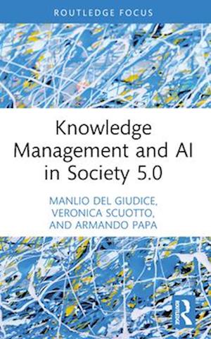 Cover for Del Giudice, Manlio (Link Campus University, Italy) · Knowledge Management and AI in Society 5.0 - Routledge Focus on Business and Management (Paperback Book) (2024)