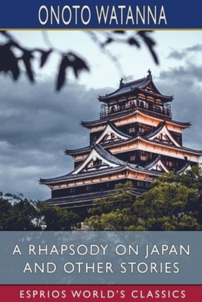 Cover for Onoto Watanna · A Rhapsody on Japan and Other Stories (Esprios Classics) (Pocketbok) (2024)