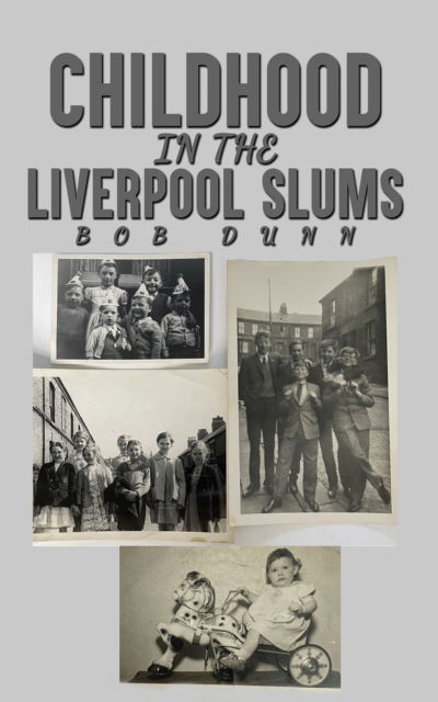 Cover for Bob Dunn · Childhood in the Liverpool Slums (Paperback Book) (2024)