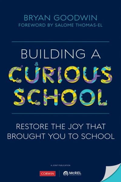 Cover for Bryan Goodwin · Building a Curious School: Restore the Joy That Brought You to School (Paperback Book) (2020)