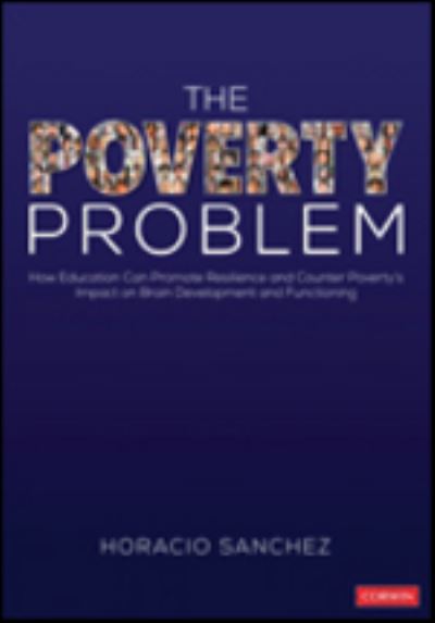 Cover for Sanchez, Horacio (President, Resiliency Inc.) · The Poverty Problem: How Education Can Promote Resilience and Counter Poverty's Impact on Brain Development and Functioning (Paperback Book) (2021)