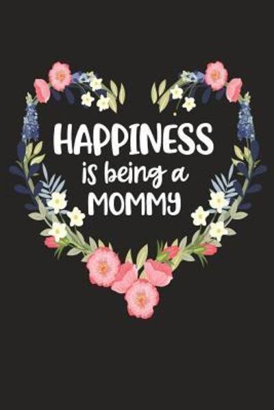 Happiness Is Being a Mommy - Cute Journals - Bøger - Independently Published - 9781098544928 - 13. maj 2019