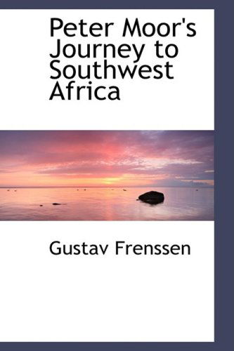 Cover for Gustav Frenssen · Peter Moor's Journey to Southwest Africa (Paperback Book) (2009)