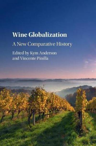 Cover for Kym Anderson · Wine Globalization: A New Comparative History (Innbunden bok) (2018)