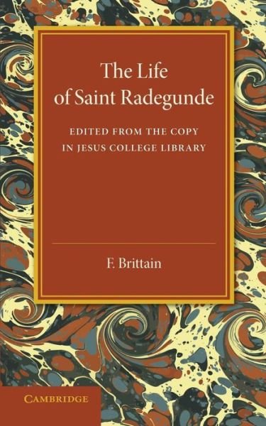 Cover for F Brittain · The Lyfe of Saynt Radegunde: Edited from the Copy in Jesus College Library (Taschenbuch) (2014)