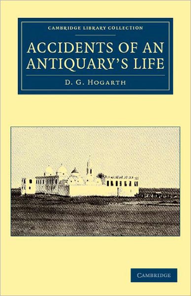 Cover for David George Hogarth · Accidents of an Antiquary's Life - Cambridge Library Collection - Archaeology (Paperback Book) (2011)