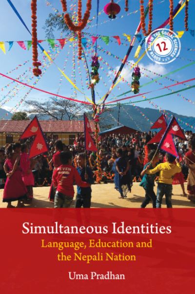 Cover for Pradhan, Uma (University of Oxford) · Simultaneous Identities: Language, Education, and the Nepali Nation - South Asia in the Social Sciences (Hardcover Book) (2020)