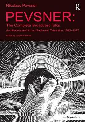 Pevsner: The Complete Broadcast Talks: Architecture and Art on Radio and Television, 1945-1977 - Stephen Games - Książki - Taylor & Francis Ltd - 9781138246928 - 9 września 2016