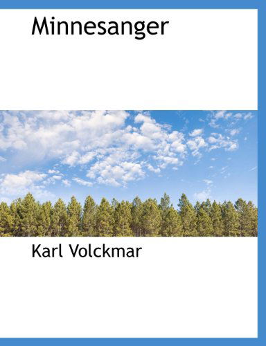 Minnesanger - Karl Volckmar - Books - BiblioLife - 9781140069928 - April 6, 2010