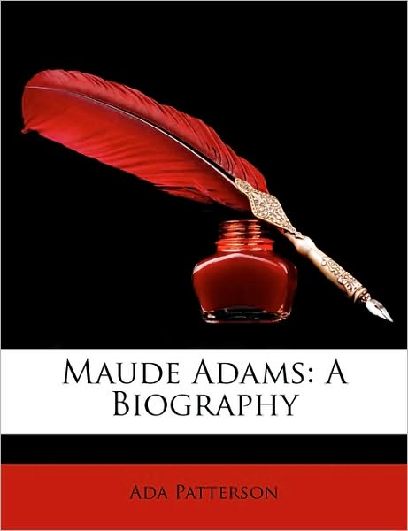 Cover for Patterson · Maude Adams: A Biography (Book)