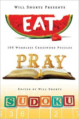 Cover for Will Shortz · Will Shortz Presents Eat, Pray, Sudoku: 100 Easy to Hard Puzzles (Paperback Book) (2012)
